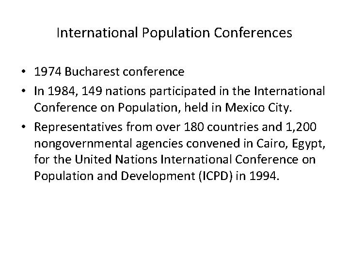 International Population Conferences • 1974 Bucharest conference • In 1984, 149 nations participated in