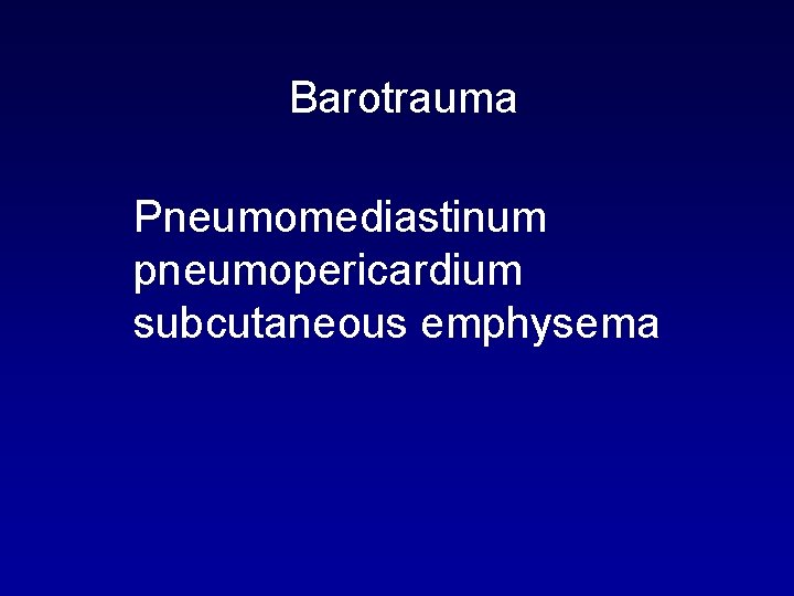 Barotrauma Pneumomediastinum pneumopericardium subcutaneous emphysema 