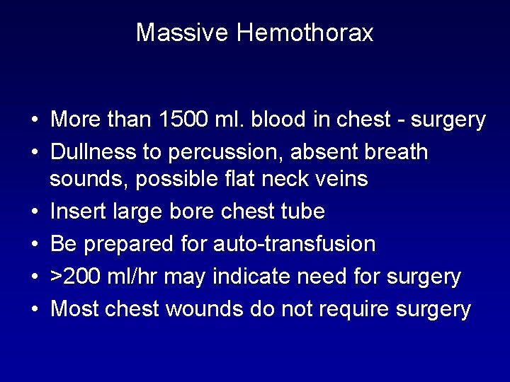 Massive Hemothorax • More than 1500 ml. blood in chest - surgery • Dullness