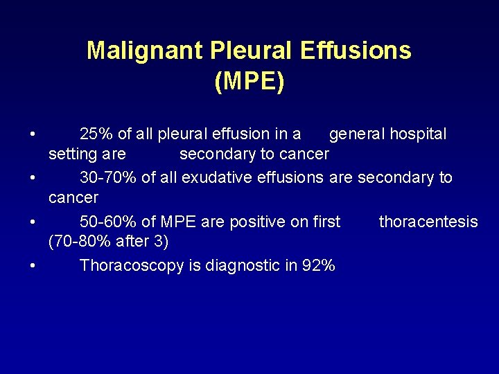 Malignant Pleural Effusions (MPE) • 25% of all pleural effusion in a general hospital