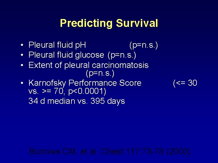 Predicting Survival • Pleural fluid p. H (p=n. s. ) • Pleural fluid glucose