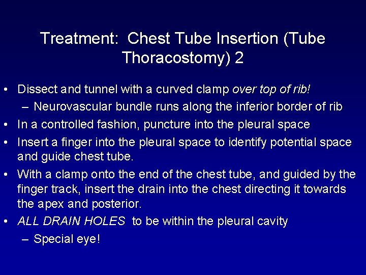 Treatment: Chest Tube Insertion (Tube Thoracostomy) 2 • Dissect and tunnel with a curved