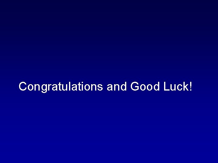 Congratulations and Good Luck! 