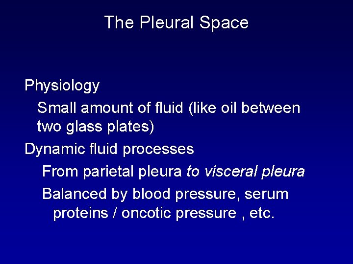 The Pleural Space Physiology Small amount of fluid (like oil between two glass plates)