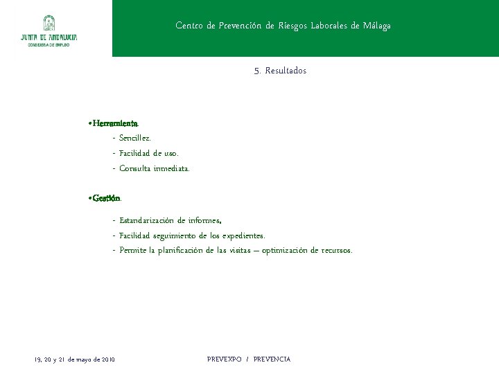 Centro de Prevención de Riesgos Laborales de Málaga 5. Resultados • Herramienta. - Sencillez.