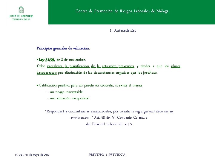 Centro de Prevención de Riesgos Laborales de Málaga 1. Antecedentes Principios generales de valoración.