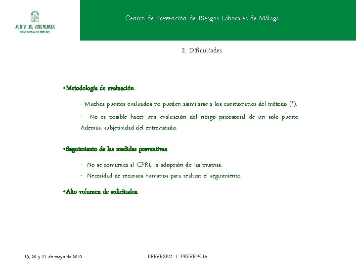Centro de Prevención de Riesgos Laborales de Málaga 2. Dificultades • Metodología de evaluación.