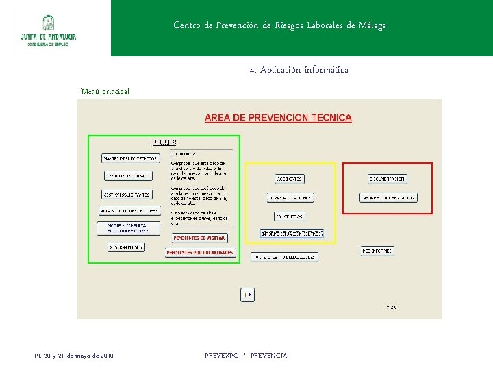Centro de Prevención de Riesgos Laborales de Málaga 4. Aplicación informática Menú principal 19,