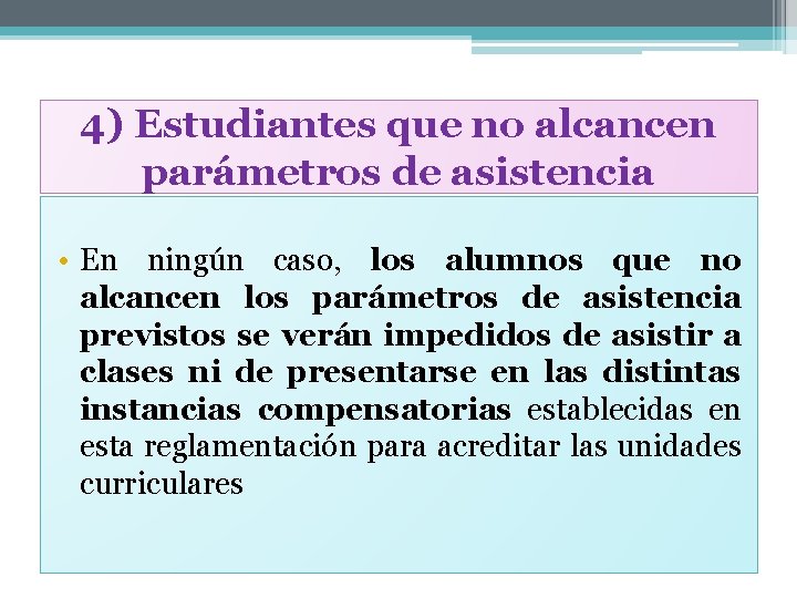 4) Estudiantes que no alcancen parámetros de asistencia • En ningún caso, los alumnos