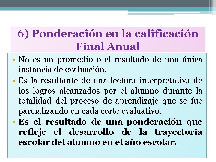 6) Ponderación en la calificación Final Anual • No es un promedio o el