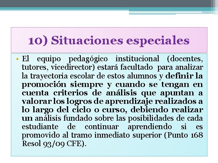 10) Situaciones especiales • El equipo pedagógico institucional (docentes, tutores, vicedirector) estará facultado para