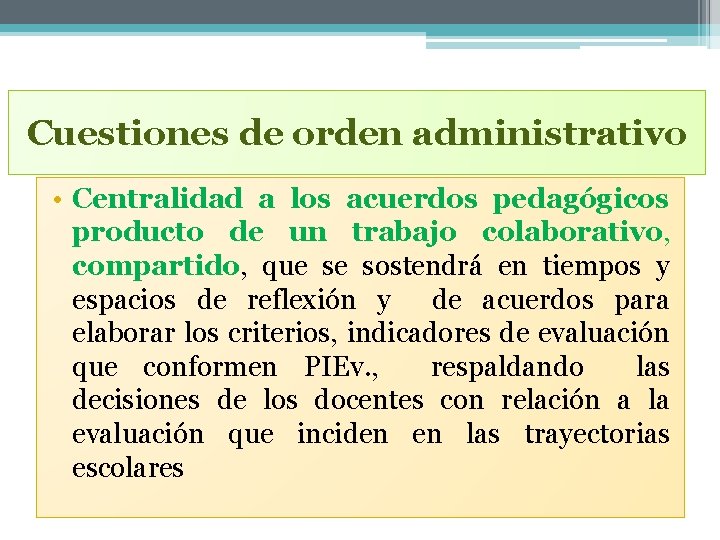 Cuestiones de orden administrativo • Centralidad a los acuerdos pedagógicos producto de un trabajo