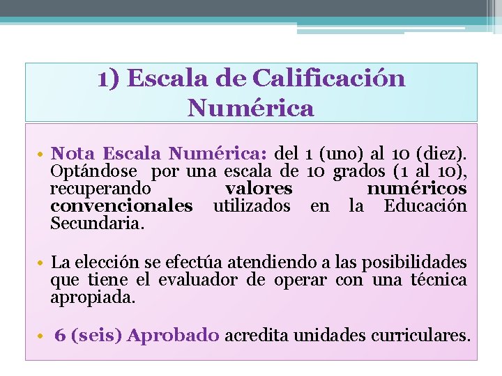 1) Escala de Calificación Numérica • Nota Escala Numérica: del 1 (uno) al 10