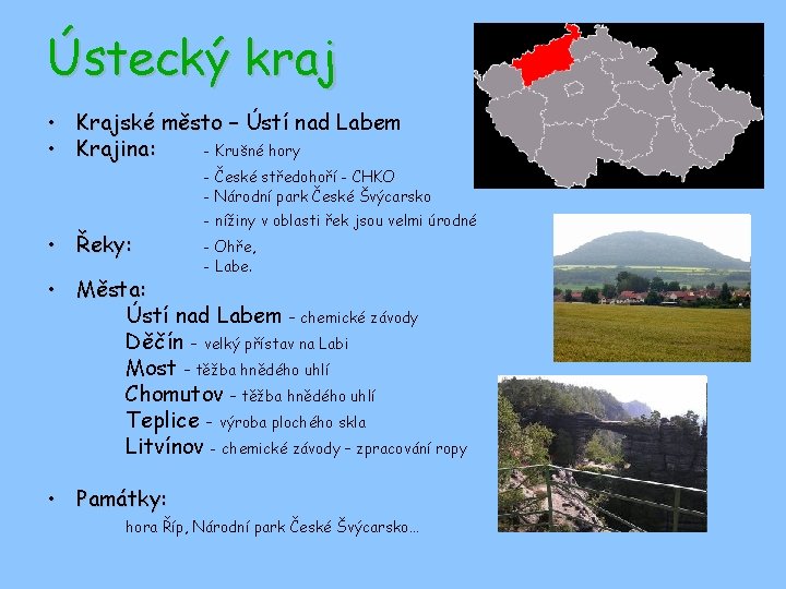 Ústecký kraj • Krajské město – Ústí nad Labem • Krajina: - Krušné hory