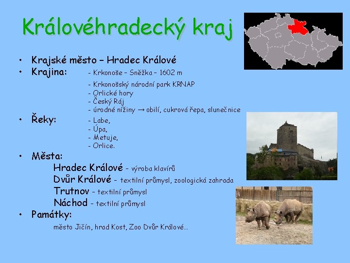 Královéhradecký kraj • Krajské město – Hradec Králové • Krajina: - Krkonoše – Sněžka