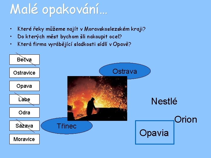 Malé opakování… • • • Které řeky můžeme najít v Moravskoslezském kraji? Do kterých