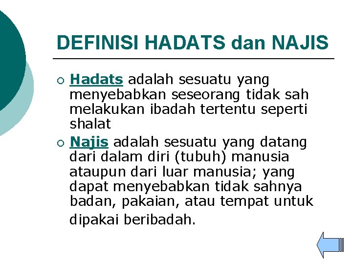 DEFINISI HADATS dan NAJIS ¡ ¡ Hadats adalah sesuatu yang menyebabkan seseorang tidak sah