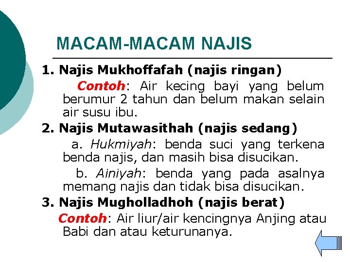 MACAM-MACAM NAJIS 1. Najis Mukhoffafah (najis ringan) Contoh: Air kecing bayi yang belum berumur