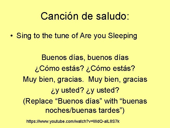 Canción de saludo: • Sing to the tune of Are you Sleeping Buenos días,