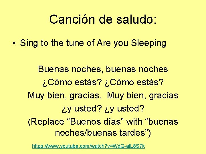 Canción de saludo: • Sing to the tune of Are you Sleeping Buenas noches,