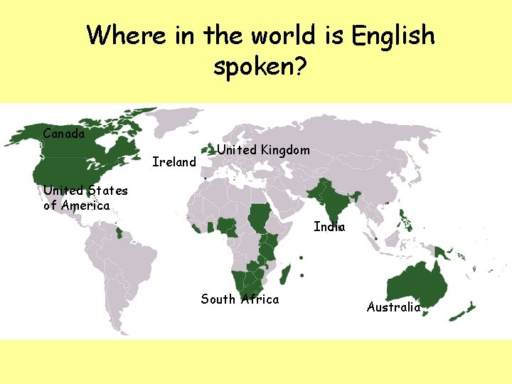 Where in the world is English spoken? Canada Ireland United Kingdom United States of