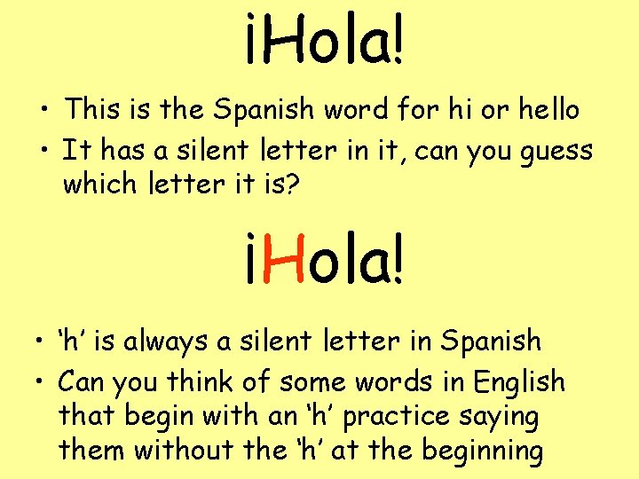 ¡Hola! • This is the Spanish word for hi or hello • It has