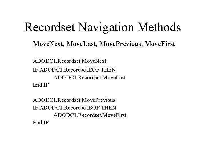 Recordset Navigation Methods Move. Next, Move. Last, Move. Previous, Move. First ADODC 1. Recordset.