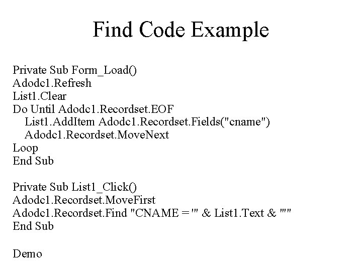 Find Code Example Private Sub Form_Load() Adodc 1. Refresh List 1. Clear Do Until