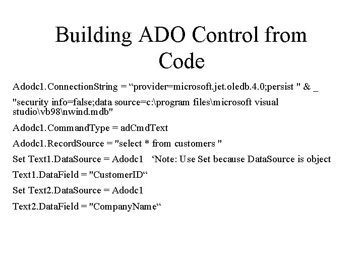 Building ADO Control from Code Adodc 1. Connection. String = “provider=microsoft. jet. oledb. 4.