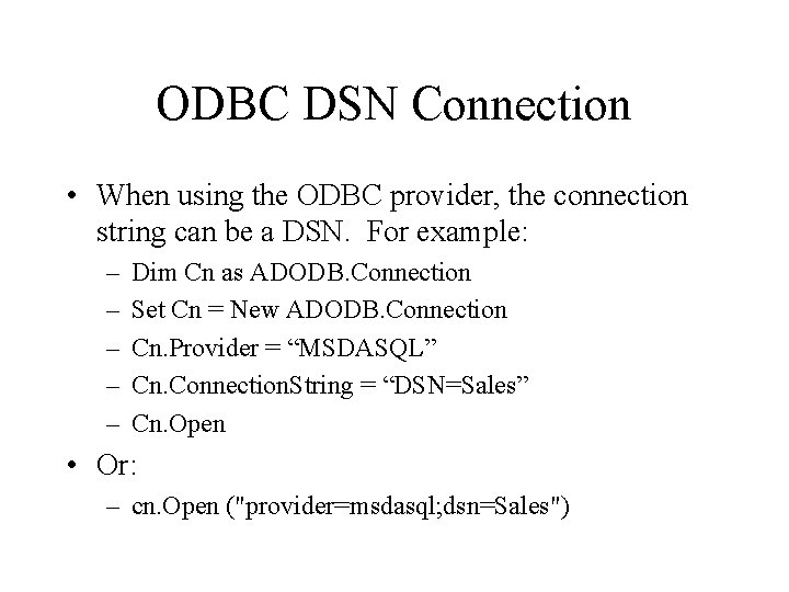 ODBC DSN Connection • When using the ODBC provider, the connection string can be