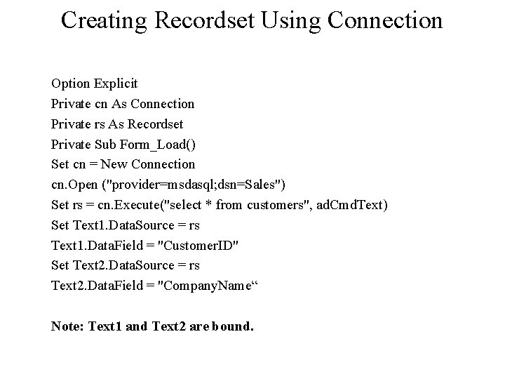 Creating Recordset Using Connection Option Explicit Private cn As Connection Private rs As Recordset