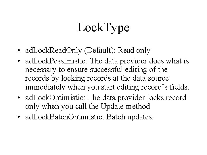 Lock. Type • ad. Lock. Read. Only (Default): Read only • ad. Lock. Pessimistic: