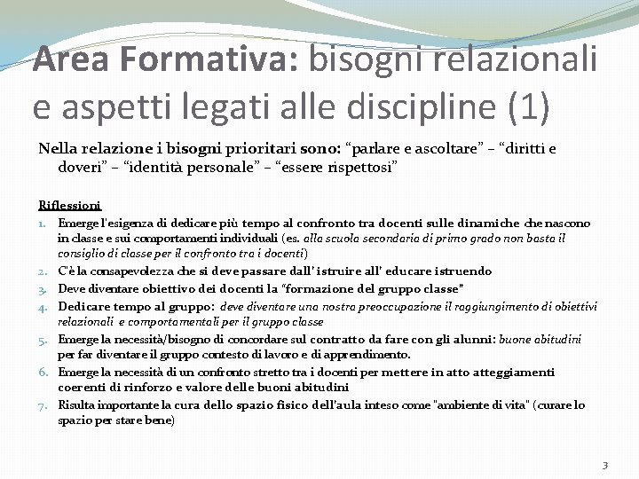 Area Formativa: bisogni relazionali e aspetti legati alle discipline (1) Nella relazione i bisogni