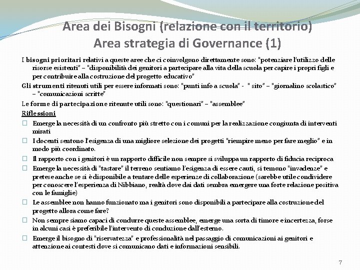 Area dei Bisogni (relazione con il territorio) Area strategia di Governance (1) I bisogni