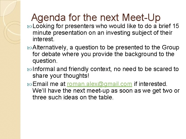Agenda for the next Meet-Up Looking for presenters who would like to do a