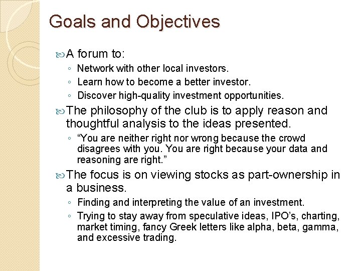 Goals and Objectives A forum to: ◦ Network with other local investors. ◦ Learn