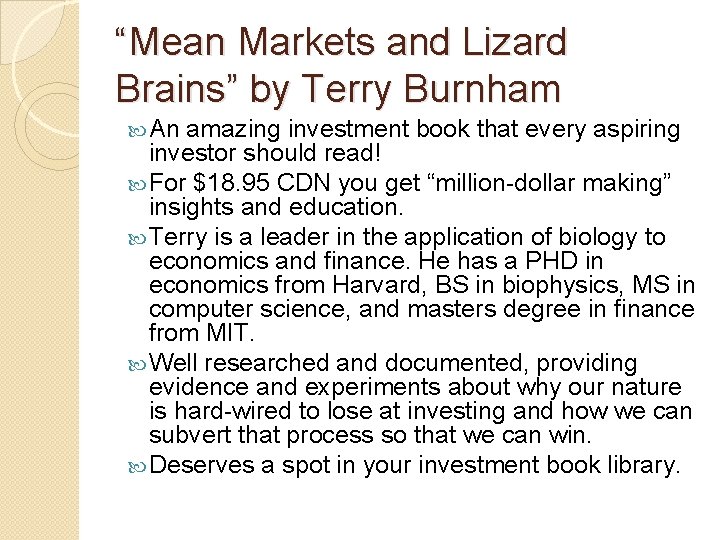 “Mean Markets and Lizard Brains” by Terry Burnham An amazing investment book that every