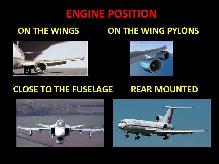 ENGINE POSITION ON THE WINGS ON THE WING PYLONS CLOSE TO THE FUSELAGE REAR