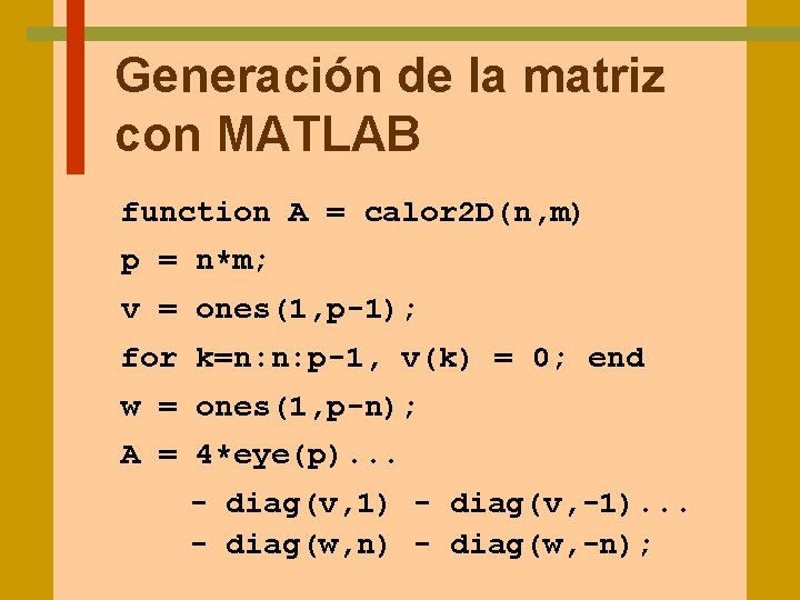 Generación de la matriz con MATLAB function A = calor 2 D(n, m) p