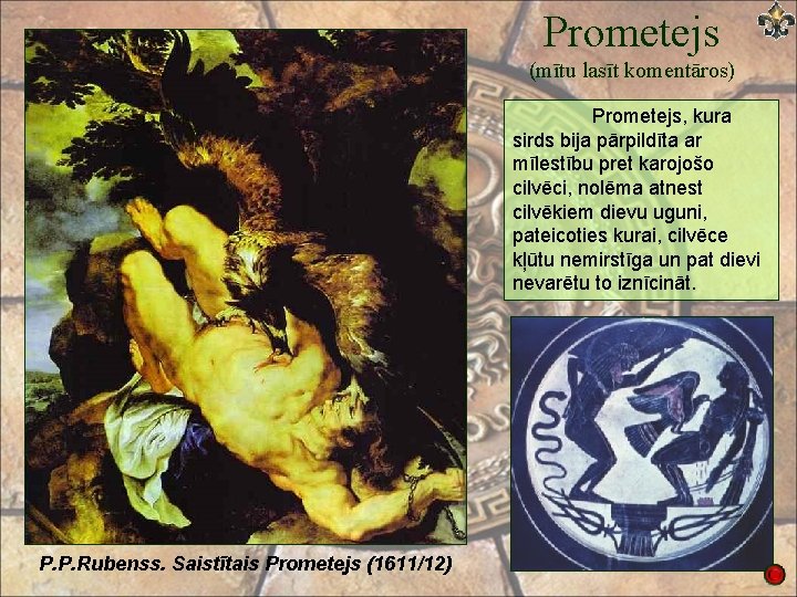 Prometejs (mītu lasīt komentāros) Prometejs, kura sirds bija pārpildīta ar mīlestību pret karojošo cilvēci,