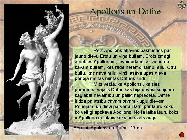 Apollons un Dafne Reiz Apollons atļāvies pasmieties par jauno dievu Erotu un viņa bultām.