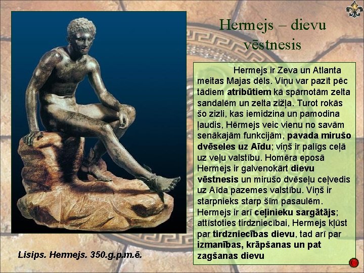 Hermejs – dievu vēstnesis Lisips. Hermejs. 350. g. p. m. ē. Hermejs ir Zeva