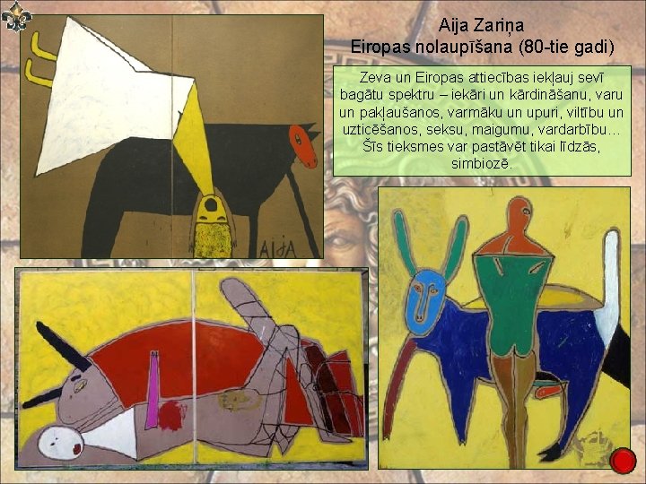 Aija Zariņa Eiropas nolaupīšana (80 -tie gadi) Zeva un Eiropas attiecības iekļauj sevī bagātu