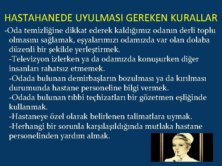 HASTAHANEDE UYULMASI GEREKEN KURALLAR -Oda temizliğine dikkat ederek kaldığımız odanın derli toplu olmasını sağlamak,