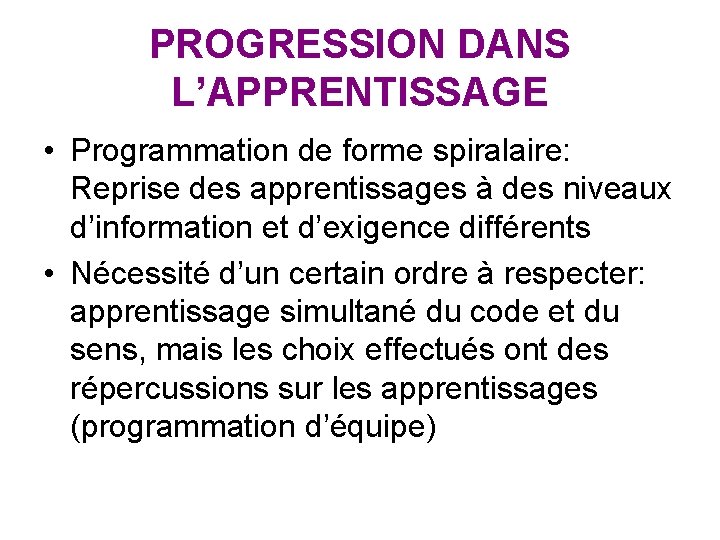 PROGRESSION DANS L’APPRENTISSAGE • Programmation de forme spiralaire: Reprise des apprentissages à des niveaux