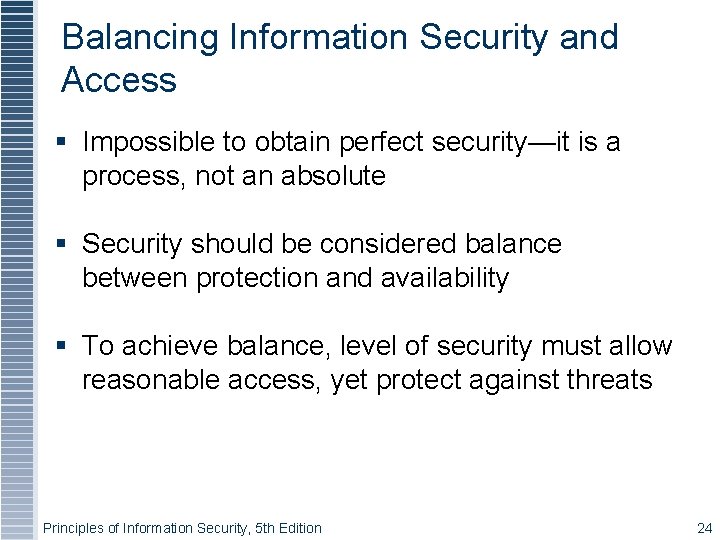 Balancing Information Security and Access Impossible to obtain perfect security—it is a process, not