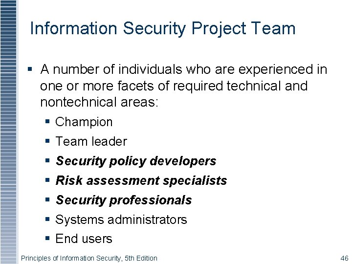 Information Security Project Team A number of individuals who are experienced in one or