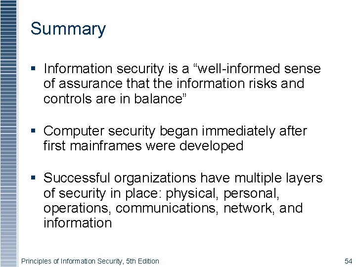 Summary Information security is a “well-informed sense of assurance that the information risks and
