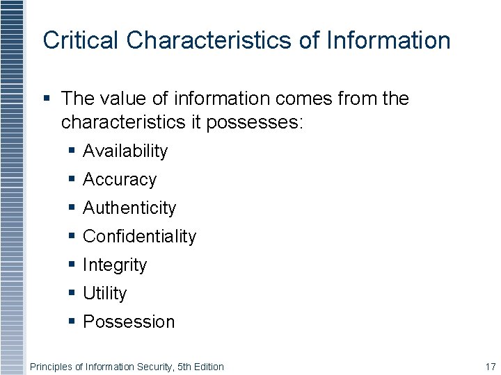 Critical Characteristics of Information The value of information comes from the characteristics it possesses: