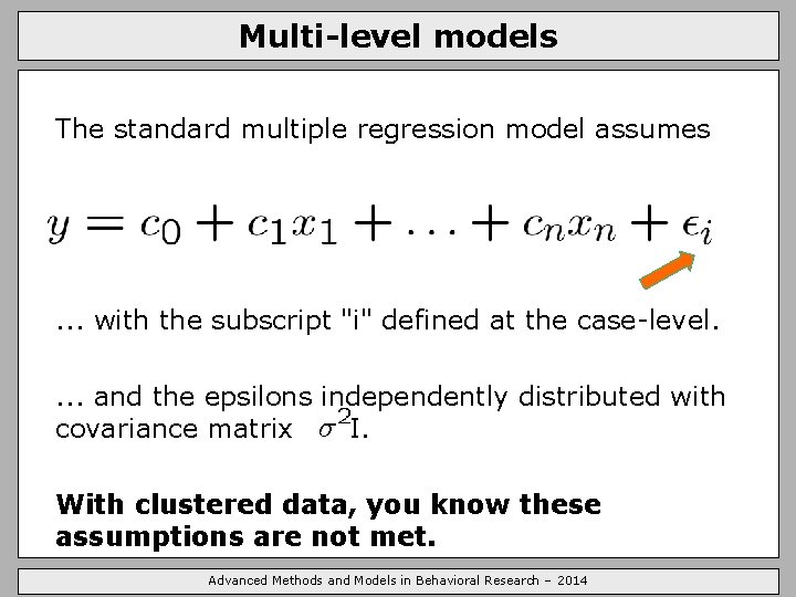 Multi-level models The standard multiple regression model assumes . . . with the subscript